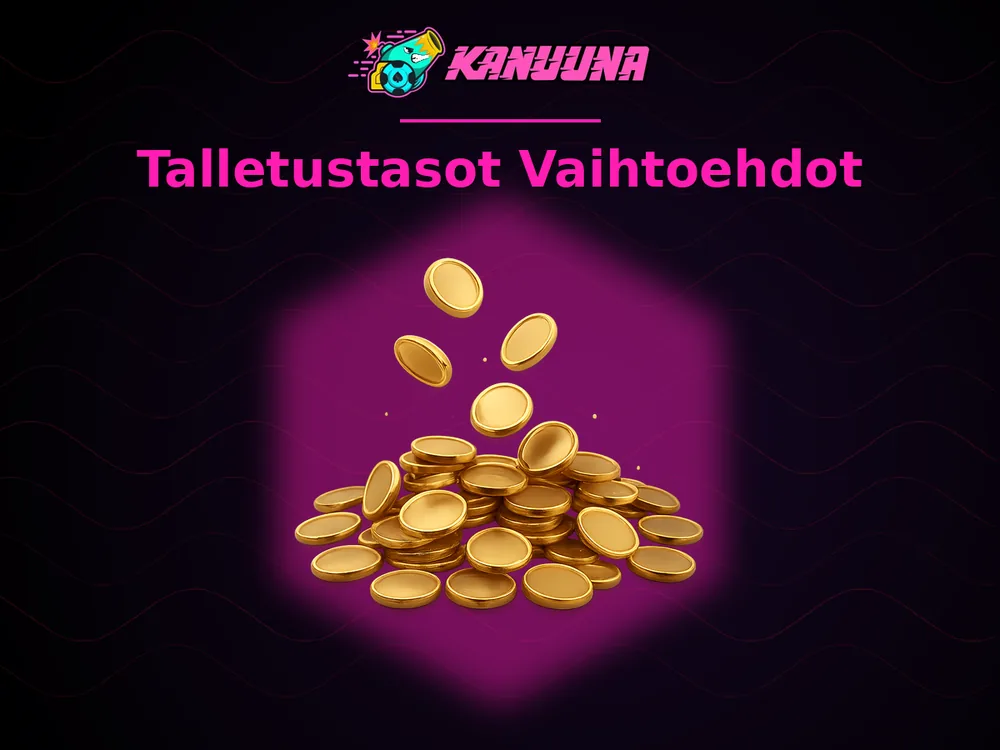 Kanuuna - Talletustasot Vaihtoehdot